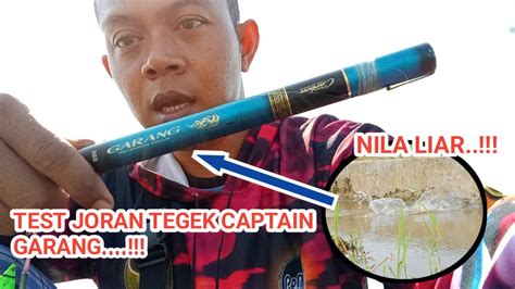 Test Joran Tegek Captain Garang Mancing Ikan Nila Youtube