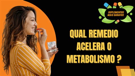 Remédio para acelerar o metabolismo opções eficazes