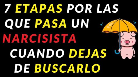 7 Etapas Por Las Que Pasa Un NARCISISTA Cuando Dejas De Buscarlo