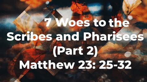 7 Woes to the Scribes and Pharisees Part 2