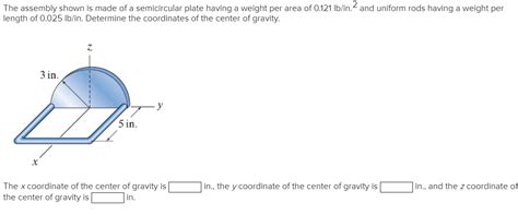 The Assembly Shown Is Made Of A Semicircular Plate Having A Weight Per