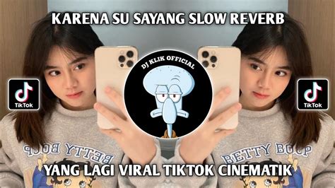 Dj Karna Su Sayang Slow Reverb Dj Ska 86 Yang Lagi Viral Tiktok