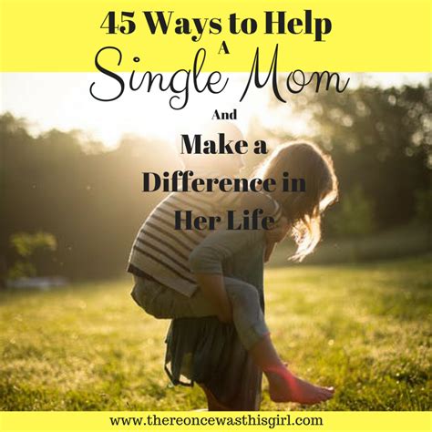 45 Ways You Can Help A Single Mom And Make A Difference In Her Life