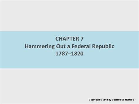 Chapter 7 Hammering Out A Federal Republic 1787