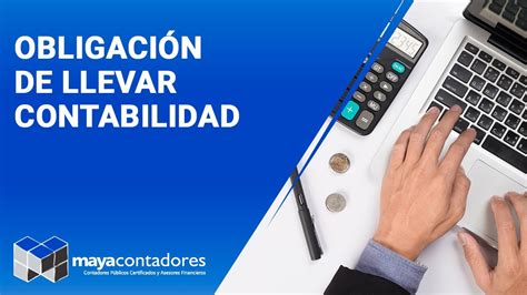 Obligaci N De Llevar Contabilidad Youtube