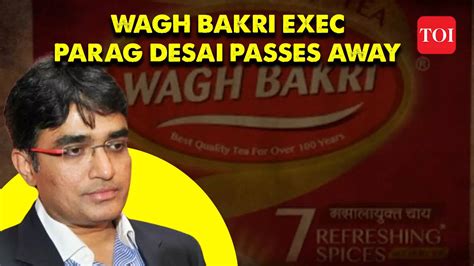 Wagh Bakri Owner's Death: Parag Desai dies due to Brain Hemorrhage in Gujarat | TOI Original ...