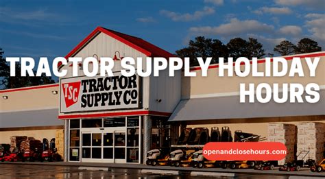 Tractor Supply Holiday Hours Open And Close Hours 2024