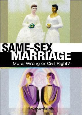 Same Sex Marriage Moral Wrong Or Civil Right By Tricia Andryszewski