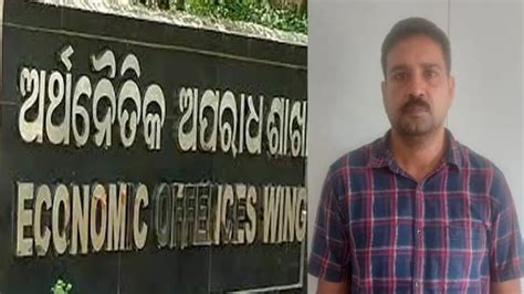 Odisha Eow Arrests Real Estate Firms Md For Duping Investors Of Rs 15