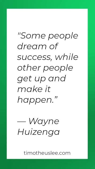 Motivational Quote By Wayne Huizenga Dont Just Dream Make It Happen