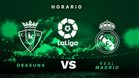 Osasuna Real Madrid Horario Del Partido En Directo De La Liga Santander