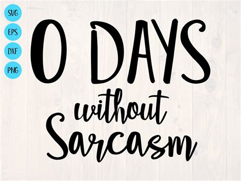 0 Days Without Sarcasm Svg Is A Funny Shirt Design For The Etsy