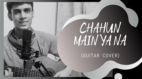 Chahun Main Ya Na Arijit Singh Guitar Cover Youtube