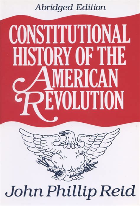 Constitutional History of the American Revolution: Reid, John Phillip
