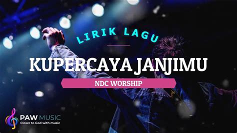 Kupercaya Janjimu Ndc Worship Cover Lyrics Youtube