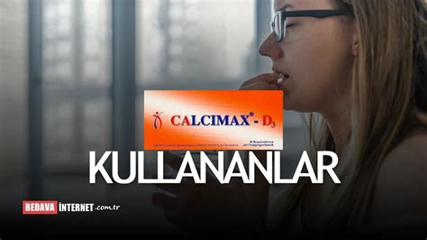 Calcimax D Kullananlar Yorumlar Farkl Etki Ve Yan Etki Sa L K