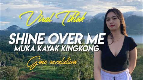 Dj Shine Over Me X Muka Kaya Kingkong 2022 Gmc Revolution Remix