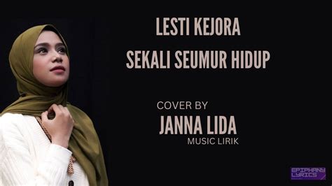 Lesti Kejora Sekali Seumur Hidup Lirik Cover By Janna Youtube