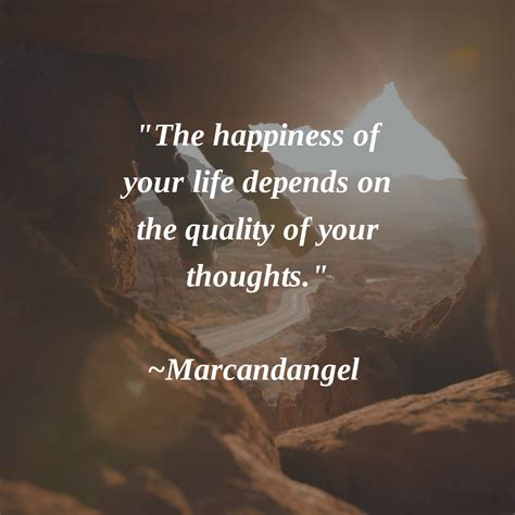 The Happiness Of Your Life Depends On The Quality Of Your Thoughts