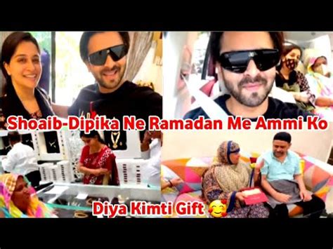 Ramadan Day Shoaib Dipika Ne Ammi Ko Diya Kimti Gift Dipika Kakar