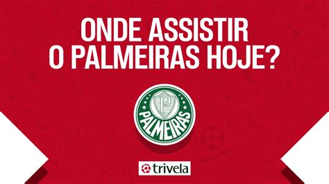 Onde Vai Passar O Jogo Do Palmeiras Hoje Saiba Qual Canal