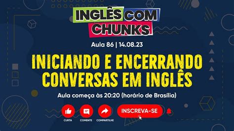 Inglês Chunks 086 Iniciando e Encerrando Conversas YouTube