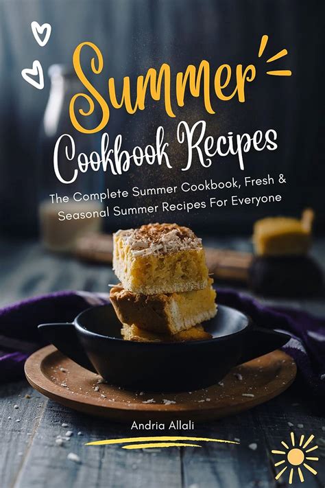 Summer Cookbook Recipes The Complete Summer Cookbook Fresh And Seasonal