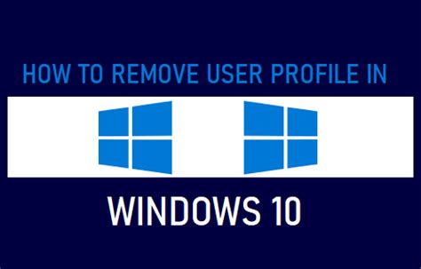 How To Remove User Profile In Windows 10 Techbout