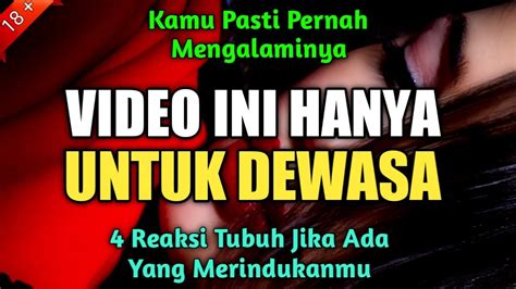 Video Ini Hanya Khusus Dewasa Reaksi Tubuh Saat Ada Yang Merindukanmu