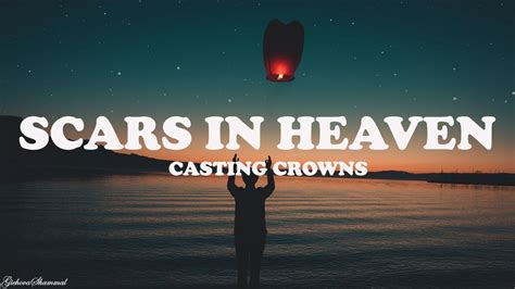 Casting Crowns Scars In Heaven Lyrics Youtube