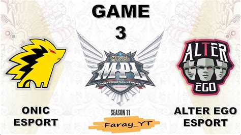 ONIC Vs AE GAME 3 REGULAR SEASON MPL ID S 11 0NIC ESPORT Vs ALTER EGO