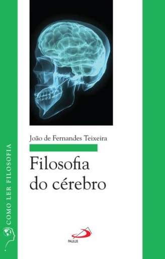 Filosofia Do Cérebro de João de Fernandes Teixeira ISBN 9788534936835