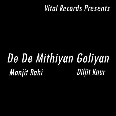 Play De De Mithiyan Goliyan By Manjit Rahi Feat Daljit Kaur On Amazon