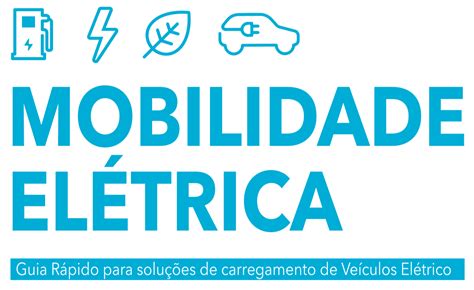 Mobilidade Elétrica Guia Rápido Para Soluções De Carregamento