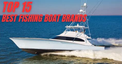 Top 15 Best Fishing Boat Brands 2024 Update List