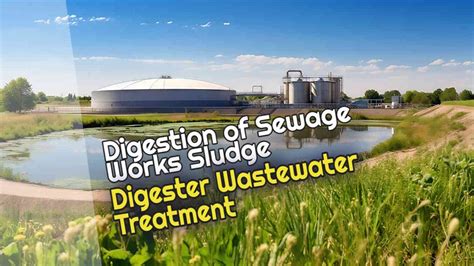 Digester Wastewater Treatment - Digestion of Sewage Works Sludge