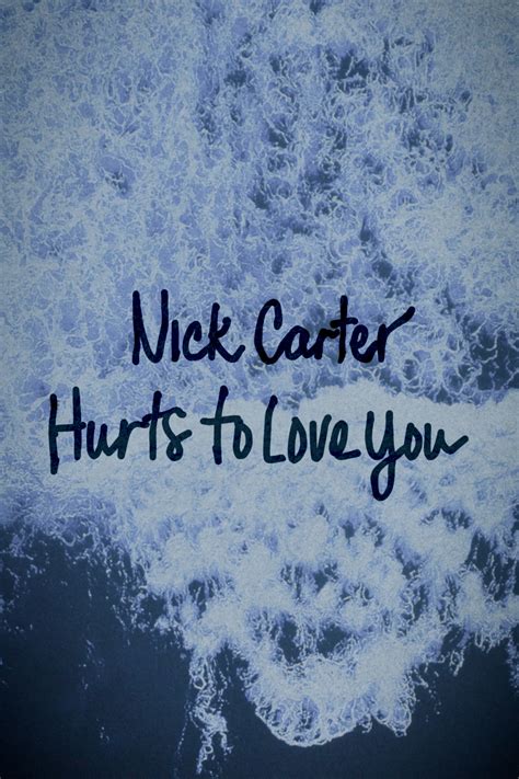 Nick Carter Hurts To Love You 2023