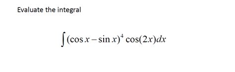 Solved Evaluate The Integral ſcos X Sin X Cos2xdx