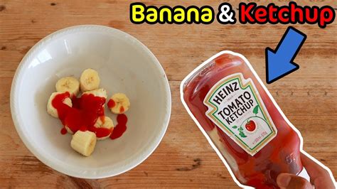 Banana And Ketchup Youtube