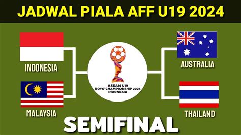 Jadwal Semifinal Piala Aff U 19 2024~indonesia Vs Malaysia~asean U19