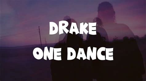 Drake One Dance Lyrics Ft Wizkid And Kyla Youtube