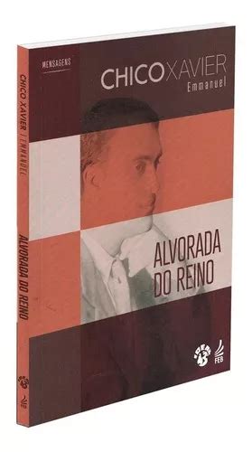 Alvorada Do Reino De Médium Francisco Cândido Xavier Ditado Por