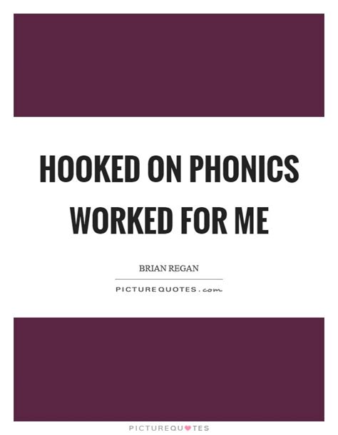 Hooked On Phonics Worked For Me Picture Quotes