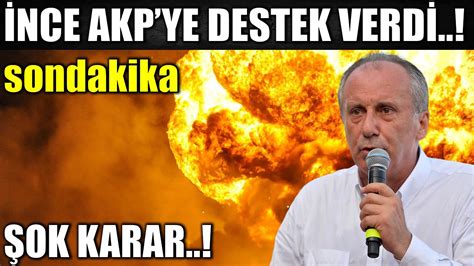 Sondakika Muharrem İnce Akpye Resmen Destek Verdİ Şok Karar