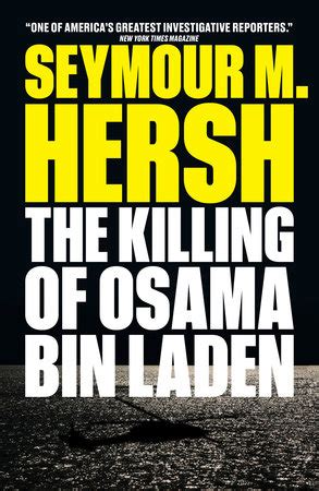 The Killing of Osama Bin Laden by Seymour M. Hersh: 9781784784393 | PenguinRandomHouse.com: Books