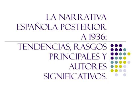 PPT LA NARRATIVA ESPAÑOLA POSTERIOR A 1936 TENDENCIAS RASGOS