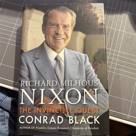 Richard Milhous Nixon The Invincible Quest By Conrad Black Hardcover