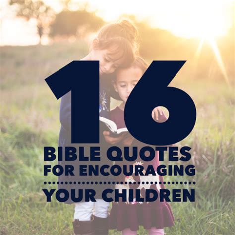 16 Bible Quotes For Encouraging Your Children