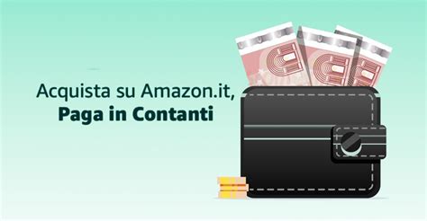 Amazon Puoi Pagare Gli Acquisti In Contanti Senza Carta Di Credito