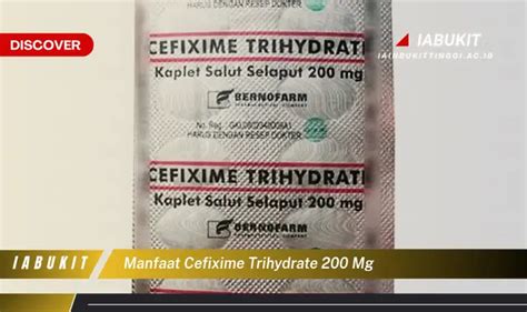 Ketahui 7 Manfaat Cefixime Trihydrate 200 Mg Yang Jarang Diketahui Jurnal